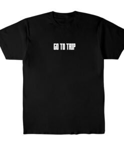 Go To Trip T-Shirt